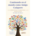 Caminando en el mundo como Amigo Cuáquero: Prácticas Cuáqueras Esenciales