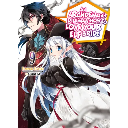 An Archdemon's Dilemma: How to Love Your Elf Bride: Volume 9 (Light Novel): Volume 9