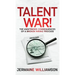 Talent War!: The Unintended Consequences of a Broken Hiring Process