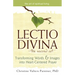 Lectio Divina--The Sacred Art: Transforming Words & Images Into Heart-Centered Prayer