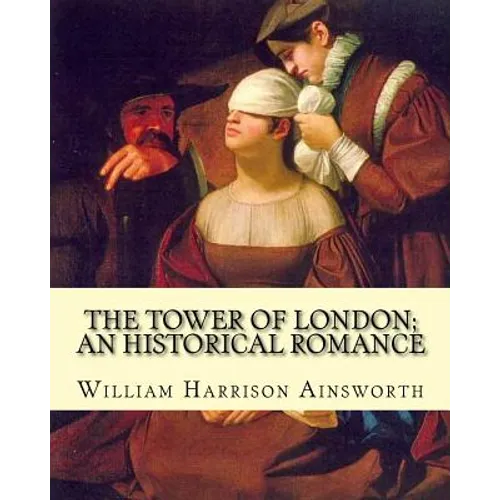 The Tower of London; an historical romance By: William Harrison Ainsworth: It is a historical romance that describes the history of Lady Jane Grey fro