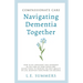 Compassionate Care Navigating Dementia Together