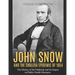 John Snow and the Cholera Epidemic of 1854: The History of the Outbreak and Its Impact on Public Health Measures