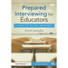 Prepared Interviewing for Educators: A Guide for Seeking Employment