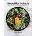 Beautiful Salads: Delicious Organic Salads and Dressings for Every Season