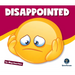 Learning about Emotions: Disappointed