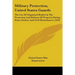 Military Protection, United States Guards: The Use Of Organized Bodies In The Protection And Defense Of Property During Riots, Strikes, And Civil Dist