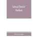 Technical chemists' handbook. Tables and methods of analysis for manufacturers of inorganic chemical products