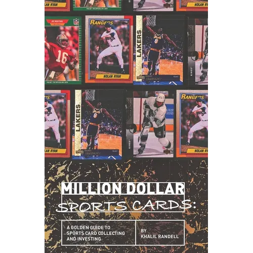 Million Dollar Sports Cards: A Golden Guide to Sports Card Collecting and Investing