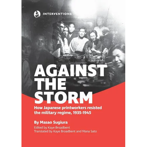 Against the Storm: How Japanese printworkers resisted the military regime, 1935-1945