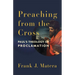 Preaching from the Cross: Paul's Theology of Proclamation