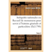 Antiquités Nationales, Recueil de Monumens Pour Servir À l'Histoire Générale Et Particulière Tome 3: de l'Empire François, Tels Que Tombeaux, Inscript