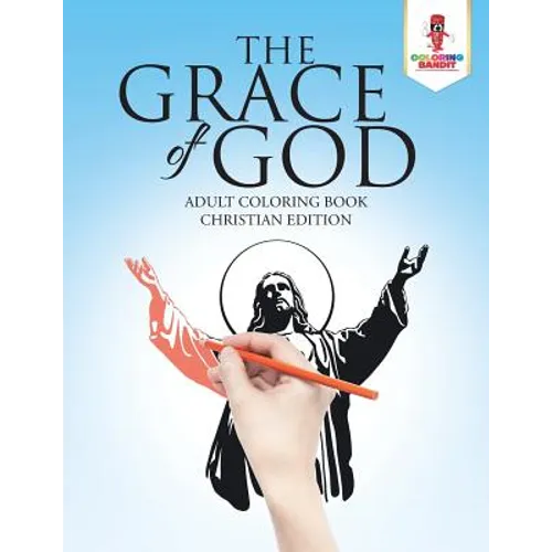 The Grace of God: Adult Coloring Book Christian Edition