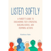 Listen Softly