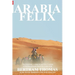 Arabia Felix: CROSSING THE EMPTY QUARTER; the original account of the first crossing of the Empty Quarter in 1930 by Bertram Thomas. .