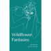 Wildflower Fantasies