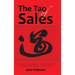The Tao of Sales: A Conversation About Simple and Fundamental Methods for Success for Sales Managers and Sales People