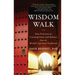 Wisdom Walk: Nine Practices for Creating Peace and Balance from the World's Spiritual Traditions