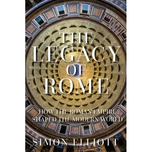The Legacy of Rome: How the Roman Empire Shaped the Modern World