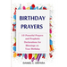 Birthday Prayers: Declaring God's Promises Over the 10 Most Important Areas of Your Life on Your Birthday
