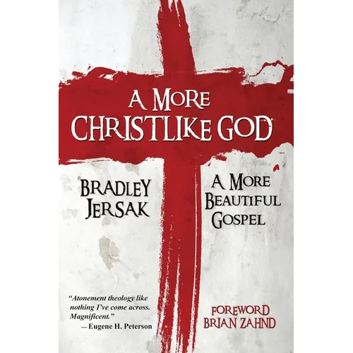 A More Christlike God: A More Beautiful Gospel