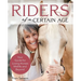 Riders of a Certain Age: Your Go-To Guide for Loving Horses Mid-Life and Beyond