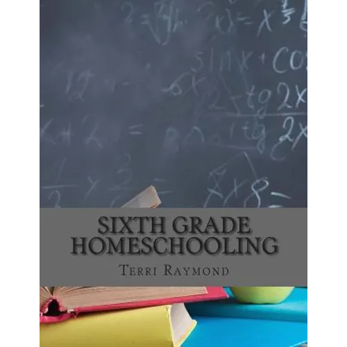 Sixth Grade Homeschooling: (Math, Science and Social Science Lessons, Activities, and Questions)