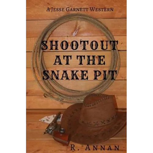 Shootout at the Snake Pit: A Jesse Garnett Western