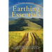 Earthing Essentials: A Comprehensive Guide on Grounding, Harnessing the Healing Power of Nature, and Deepening Your Connection with the Earth