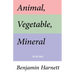 Animal, Vegetable, Mineral