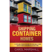 Shipping Container Homes: 15 Tips and Tricks on How you can Build them Quickly and Econoomically in No time