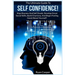 Self Confidence!: The Ultimate Guide To: Stop Shyness And Self Doubt, Develop Great Social Skills, Build Charisma, And Begin Feeling Goo