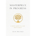 Masterpiece in Progress: A Daily Guide to a Life Well Crafted