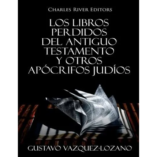 Los Libros Perdidos del Antiguo Testamento y Otros Apócrifos Judíos