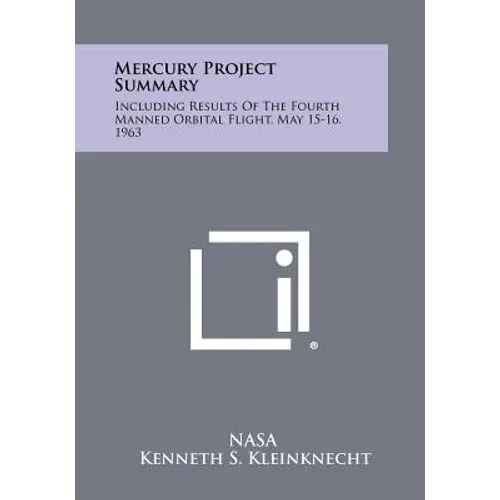 Mercury Project Summary: Including Results Of The Fourth Manned Orbital Flight, May 15-16, 1963 - Paperback