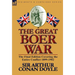 The Great Boer War: The Final Edition Covering the Entire Conflict 1899-1902