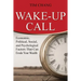 Wake-Up Call: Economic, Political, Social, and Psychological Factors That Can Erode Your Wealth