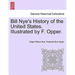 Bill Nye's History of the United States. Illustrated by F. Opper.
