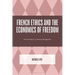 French Ethics and the Economics of Freedom: From Politics to Moral Obligation