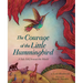 The Courage of the Little Hummingbird: A Tale Told Around the World