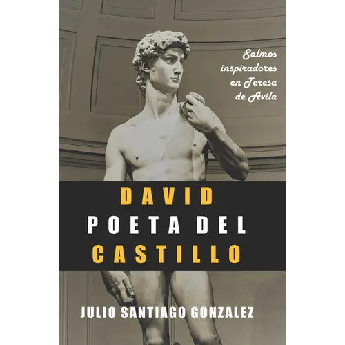 David Poeta del Castillo: Salmos Inspiradores en Teresa de Avila