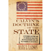 Calvin's Doctrine of the State: A Reformed Doctrine and Its American Trajectory, the Revolutionary War, and the Founding of the Republic
