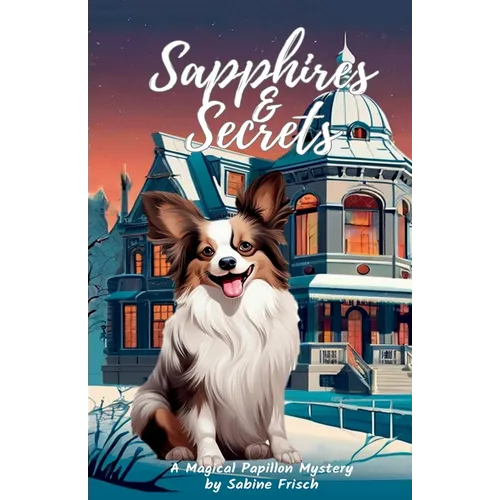 Sapphires & Secrets: From the Magical Papillon Mysteries Series