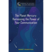 The Planet Mercury: Harnessing the Power of Your Communication