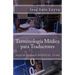 Terminología Médica Para Traductores: English-Spanish Medical Terms