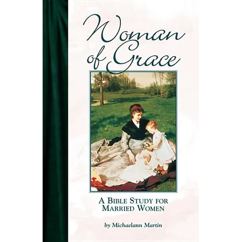 Woman of Grace: A Bible Study for Married Women