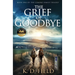 The Grief of Goodbye