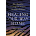 Healing Our Way Home: Black Buddhist Teachings on Ancestors, Joy, and Liberation