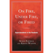 On Fire, Under Fire, or Fired