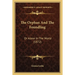 The Orphan And The Foundling: Or Alone In The World (1872)